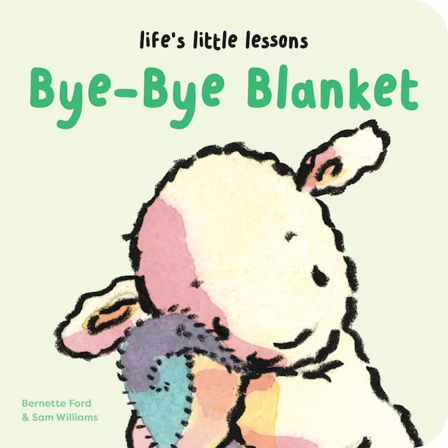 LIFE’S LITTLE LESSONS: BYE-BYE BLANKET