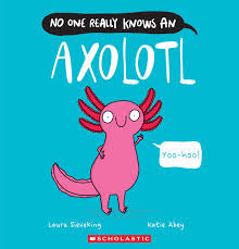 No One Really Knows an Axolotl Book