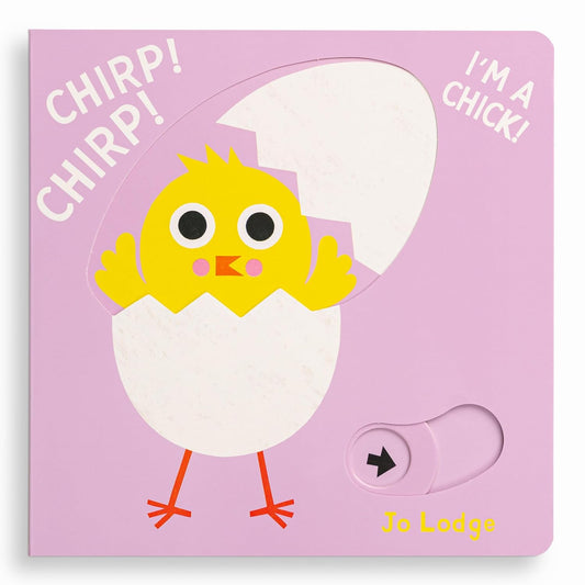 Chirp! Chirp! I’m A Chick!