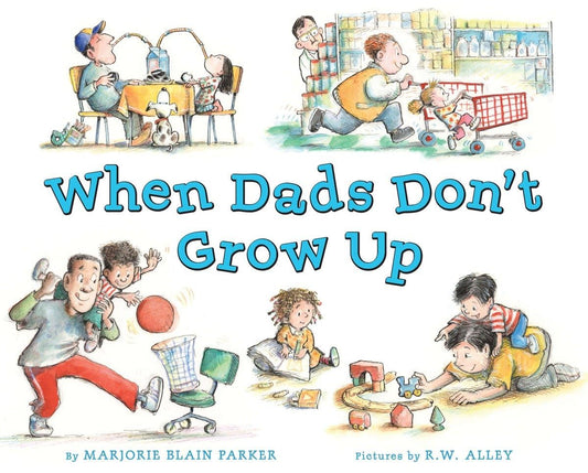 When Dads Don’t Grow Up Book
