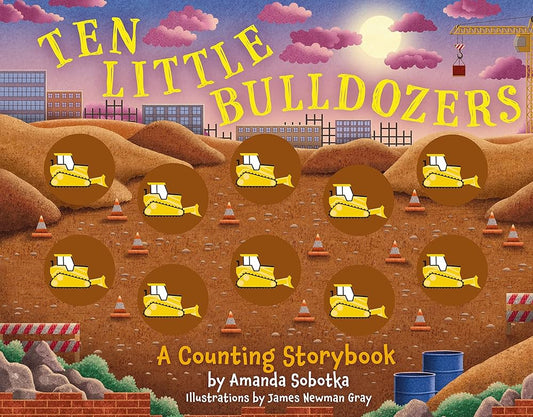 Ten LIttle Bulldozers : A Counting Storybook